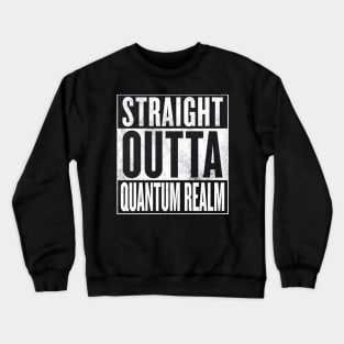 Ant-Man - Straight Outta Quantum Realm Crewneck Sweatshirt